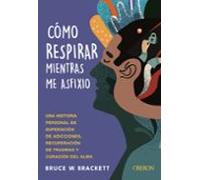 Cómo Respirar Mientras Me Asfixio (ebook)