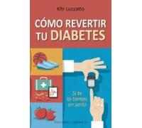 Como Revertir Tu Diabetes; Si Te Lo Tomas En Serio