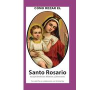 Como Rezar El Rosario - Incluye Bendición a mi Rosario, Oraciones y Misterios