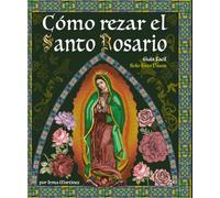 Cómo Rezar el Santo Rosario: un Guia Facíl de Solo Tres Pasos (Rezemos el Rosario)