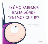 ¿Cómo sabemos hacia dónde tenemos que ir? (Proyecto Noria Infantil) - 9788499211442