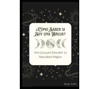 ¿Cómo Saber si Soy una Bruja?: Una Guía para Descubrir tu Naturaleza Mágica