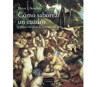 Cómo saborear un cuadro: y otros estudios de historia del arte (Arte Grandes temas)