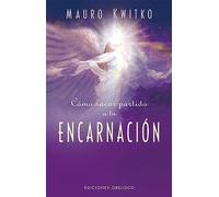 Cómo sacar partido a tu encarnación (Espiritualidad y vida interior)