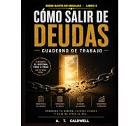 COMO SALIR DE DEUDA: CUADERNO DE TRABAJO: El sistema práctico para ejecutar, organizar tu dinero y no fallar al salir de deudas