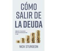 Cómo Salir De La Deuda: Consejos y soluciones prácticas para recuperar tu vida (Money Matters)