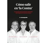Cómo salir en "la Contra": Los secretos de la sección de entrevistas más longeva de la prensa europea (LIBROS DE VANGUARDIA)