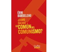 ¿Cómo salvar lo común del comunismo? | Érik Bordeleau