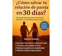 ¿ Cómo salvar tu relación de pareja en 30 días ?: Incluye ejercicios prácticos y reflexiones para mejorar la comunicación, la confianza y la pasión