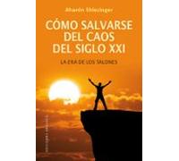 Como Salvarse Del Caos Del Siglo Xxi: La Era De Los Talones