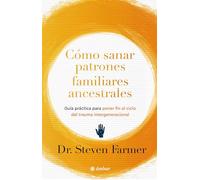 Cómo Sanar Patrones Familiares Ancestrales / Healing Ancestral Family Patterns: Guía Práctica Para Poner Fin Al Ciclo del Trauma Intergeneracional / A ... of Intergenerational Trauma (Espiritualidad)