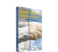 Cómo sanar relaciones heridas (Surcos)