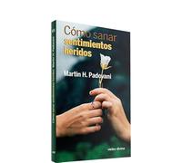Cómo sanar sentimientos heridos (Surcos)