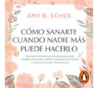 Cómo Sanarte Cuando Nadie Más Puede Hacerlo (audiolibro)
