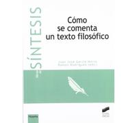 Cómo se comenta un texto filosófico: 2 (Colección Síntesis. Filosofía)