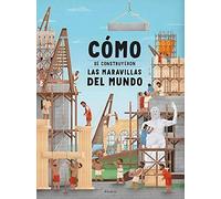 Como Se Construyeron Las Maravillas Del Mundo. Cada Una De Ellas Era Ú