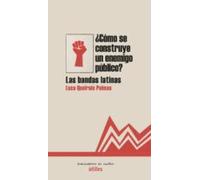 Como Se Constuye Un Enemigo Publico: Las Bandas Latinas