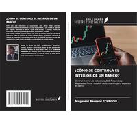 ¿CÓMO SE CONTROLA EL INTERIOR DE UN BANCO?: Control interno de referencia 200 Preguntas y Respuestas Tercer módulo de formación para expertos en banca