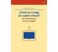 ¿Cómo se cuelga un cuadro virtual? Las exposiciones en la era digital: 198 (Biblioteconomía y Administración Cultural)