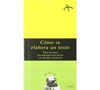 Cómo se elabora un texto – Expresarse por escrito con claridad y corrección – Alba