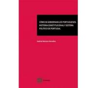 Cómo se gobiernan los portugueses: Historia constitucional y sistema político de Portugal (DERECHO CONSTITUCIONAL)