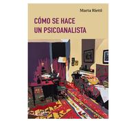Cómo se hace un psicoanalista | Marta Rietti