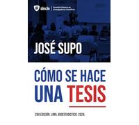 Cómo se hace una tesis: Para tesistas de pregrado, maestría y doctorado