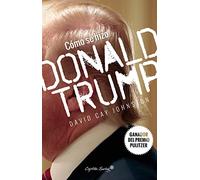 Como se hizo Donal Trump (ENTRELINEAS)