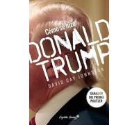 Como se hizo Donal Trump (ENTRELINEAS)