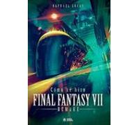 Como Se Hizo Final Fanatasy Vii & Ffvii Remake