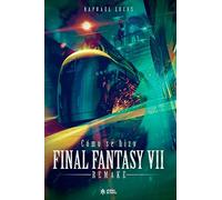 Cómo se hizo Final Fantasy VII & FF7 Remake (SIN COLECCION)