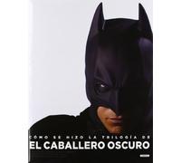 Cómo se hizo la trilogía de El Caballero Oscuro (Fuera de Colección)