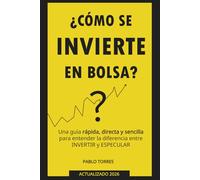 ¿Cómo se invierte en bolsa?: Una guía rápida, sencilla y directa para entender el mercado de valores.
