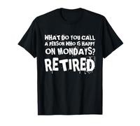 ¿Cómo se Llama a la Persona Que Feliz los Lunes Divertido Jubilado Camiseta