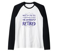 ¿Cómo se Llama a la Persona Que Feliz los Lunes Divertido Jubilado Camiseta Manga Raglan