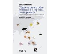 Cómo Se Meten Ocho Millones De Especies En Un Planeta : La Teoría Ecológica Explicada A Personas Curiosas