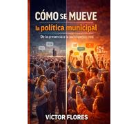 CÓMO SE MUEVE: La política municipal De la presencia a la participación real