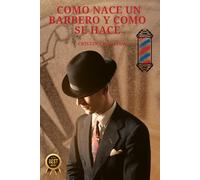 COMO SE NACE UN BARBERO Y COMO SE HACE
