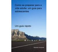 Como Se Preparar Para A Vida Adulta: Um Guia Para Adolescentes (ebook)