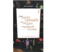 CÓMO SE QUITA EL ANZUELO DEL OJO DE UN PEZ SIN ROMPERLE LA MIRADA (POESIA)
