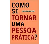 Como Se Tornar Uma Pessoa Prática?