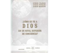 COMO SE VE A DIOS EN UN NIVEL SUPERIOR DE CONCIENCIA