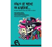Cómo se viene la muerte... 99 piezas teatrales breves que acaban en muerte: 236 (Teatro)