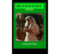 CÓMO SE VISTEN LOS SANTOS: ÉTICA CRISTIANA