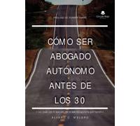 ¿como Ser Abogado Autonomo Antes De Los 30?