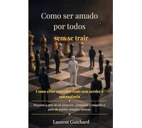 Como ser amado por todos… sem se trair (The Human Connection Series)