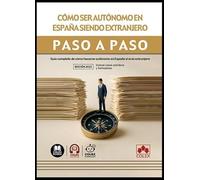 Cómo ser autónomo en España siendo extranjero. Paso a paso: Guía completa de cómo hacerse autónomo en España si eres extranjero
