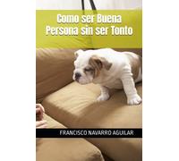 Como ser Buena Persona sin ser Tonto