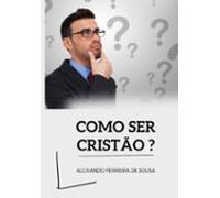 Como Ser Cristão ? (ebook)