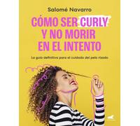Como ser curly y no morir en el intento. La guía defenitiva para cuidar el pelo rizado | Salomé Navarro